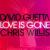 Love is gone David Guetta feat Chris Willis